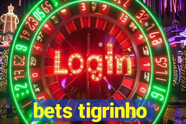 bets tigrinho