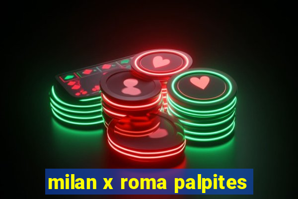 milan x roma palpites