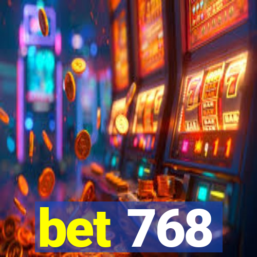 bet 768