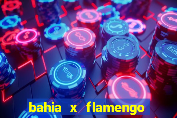 bahia x flamengo ao vivo hd