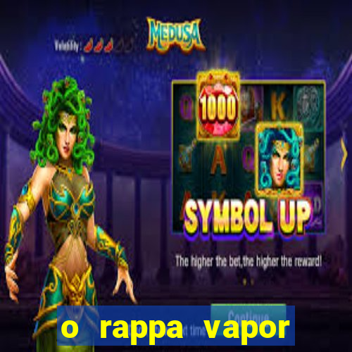 o rappa vapor barato letra