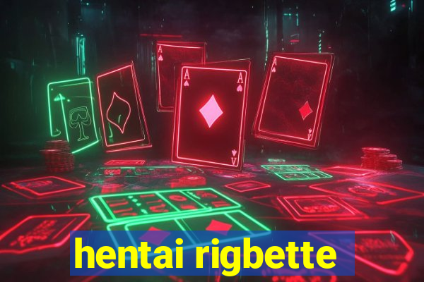 hentai rigbette