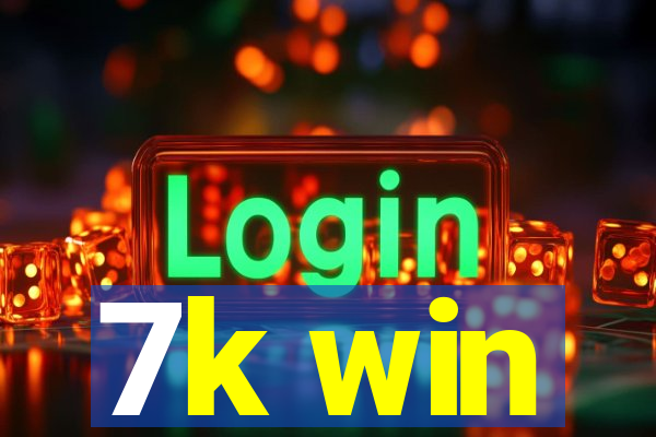 7k win