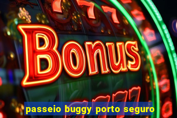 passeio buggy porto seguro