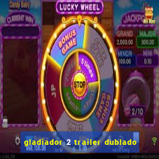 gladiador 2 trailer dublado