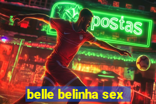 belle belinha sex