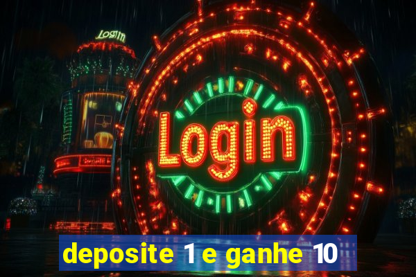 deposite 1 e ganhe 10