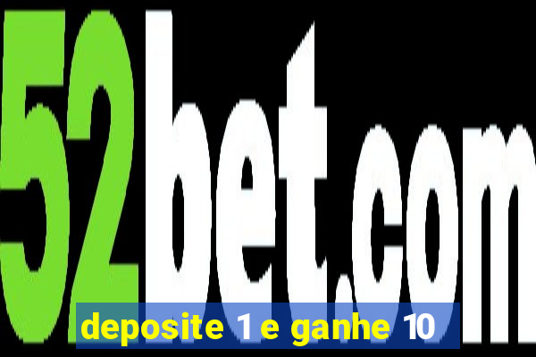 deposite 1 e ganhe 10