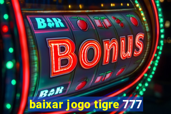 baixar jogo tigre 777