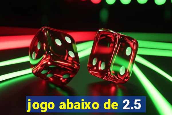 jogo abaixo de 2.5