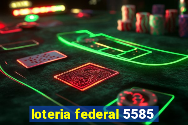 loteria federal 5585