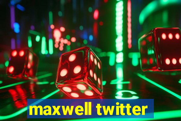 maxwell twitter