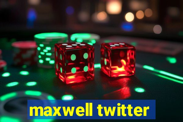 maxwell twitter