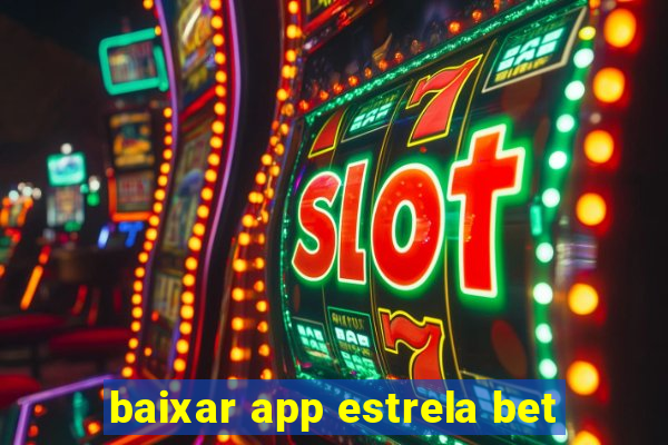 baixar app estrela bet