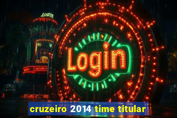 cruzeiro 2014 time titular