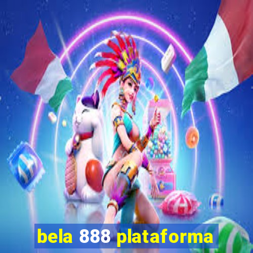 bela 888 plataforma