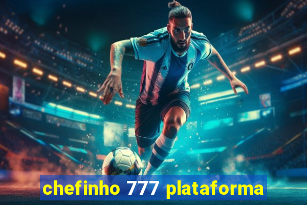 chefinho 777 plataforma