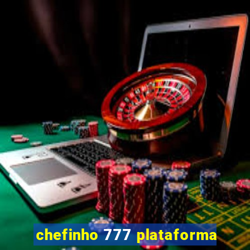 chefinho 777 plataforma