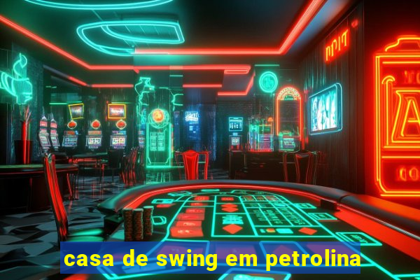 casa de swing em petrolina