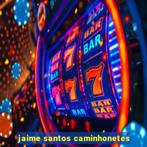 jaime santos caminhonetes