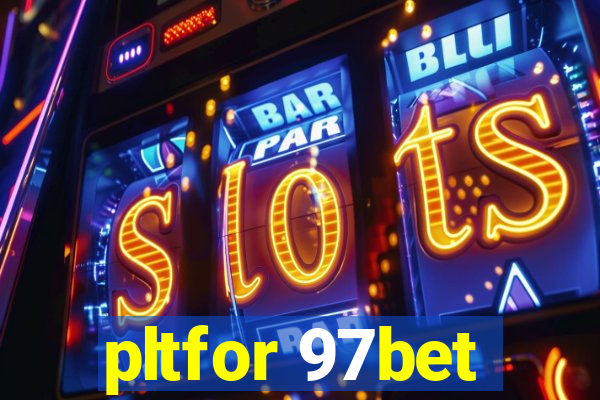 pltfor 97bet