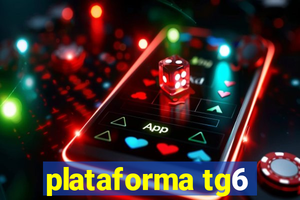 plataforma tg6