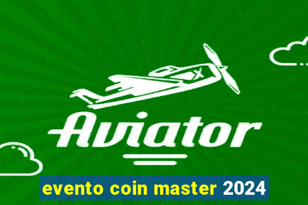 evento coin master 2024