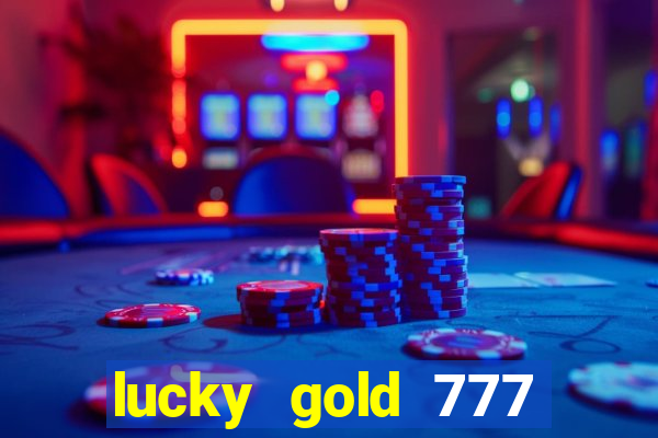 lucky gold 777 paga mesmo