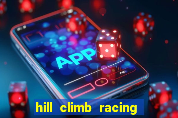 hill climb racing dinheiro infinito 2