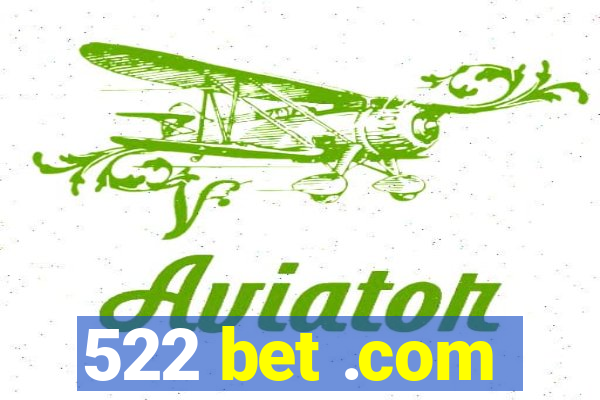 522 bet .com