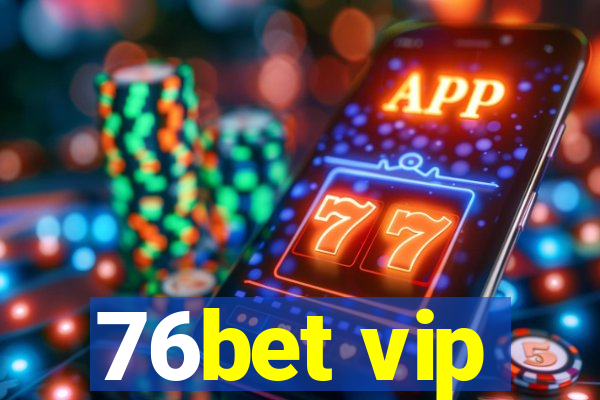 76bet vip