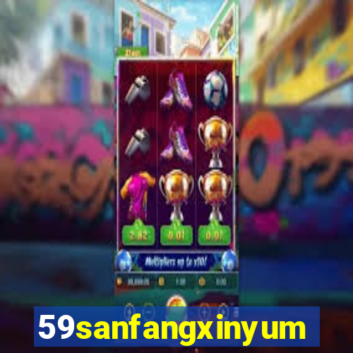 59sanfangxinyuming.com