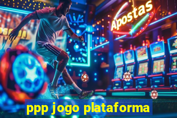 ppp jogo plataforma