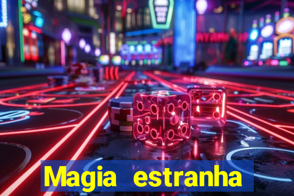 Magia estranha filme completo dublado