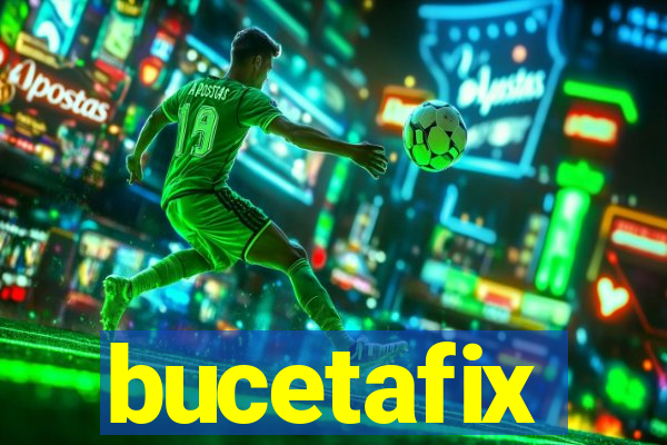 bucetafix