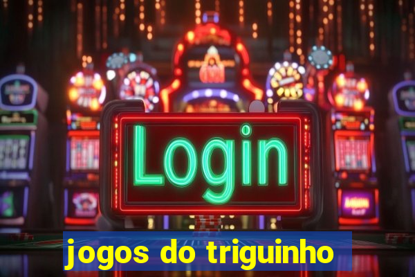 jogos do triguinho