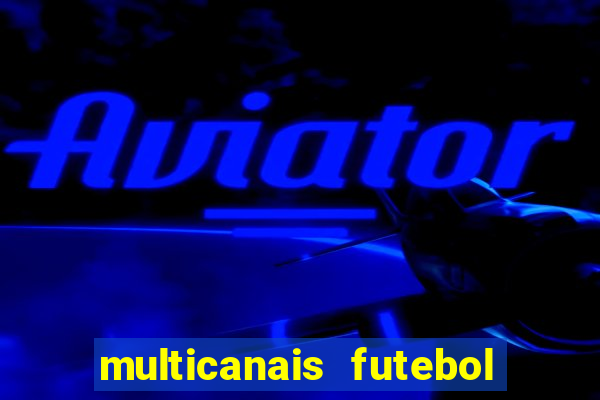 multicanais futebol ao vivo