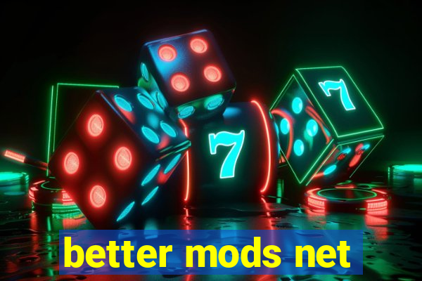 better mods net