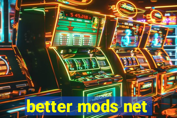 better mods net