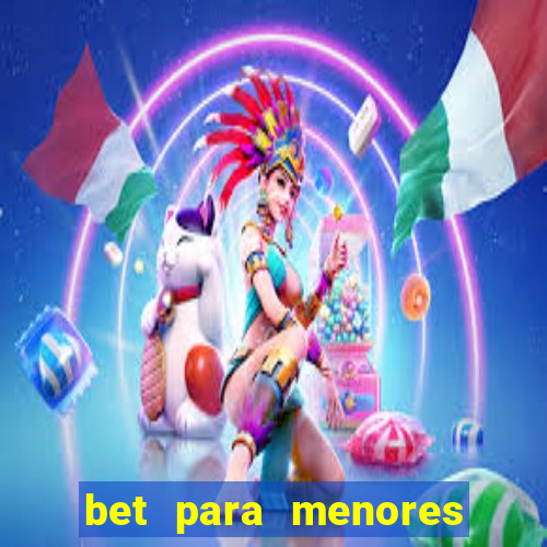 bet para menores de 18