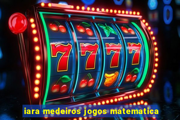 iara medeiros jogos matematica