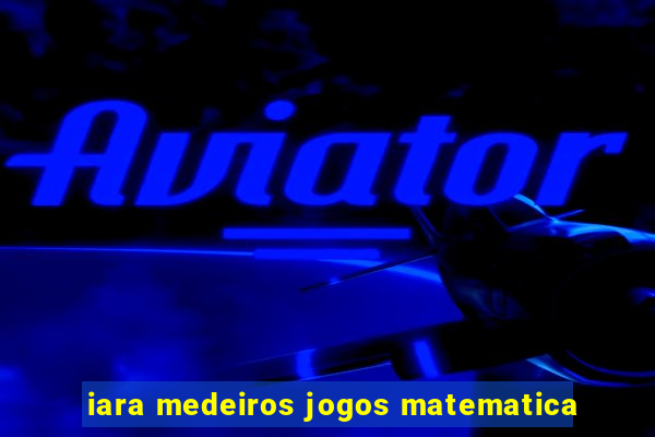 iara medeiros jogos matematica