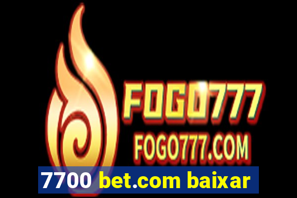 7700 bet.com baixar