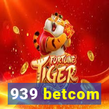 939 betcom