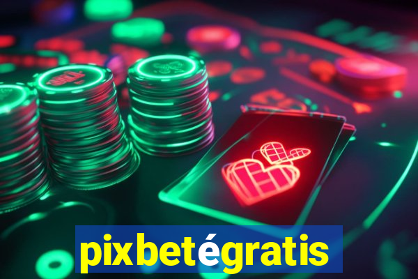 pixbetégratis