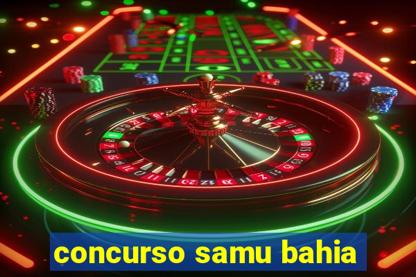 concurso samu bahia