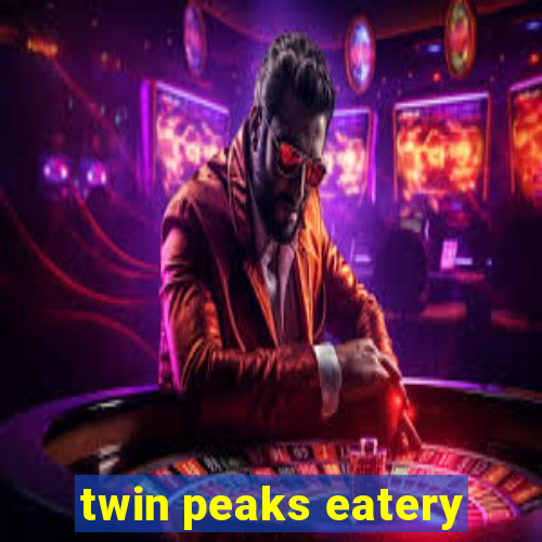 twin peaks eatery