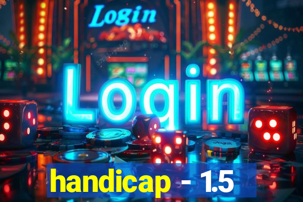 handicap - 1.5