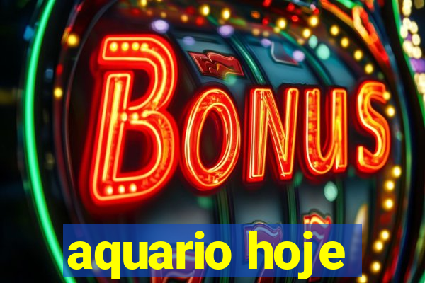 aquario hoje