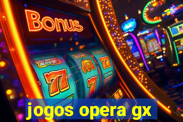 jogos opera gx